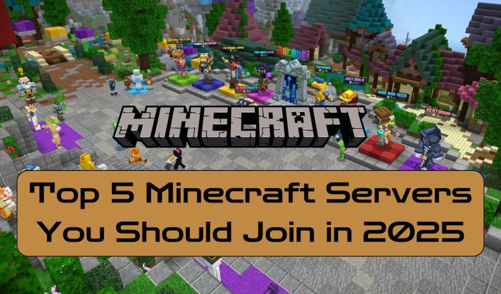 Top 5 Minecraft Servers You Should Join in 2025